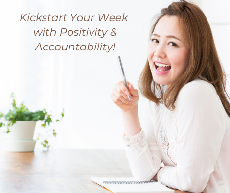 Kickstart Your Week with Positivity and Accountability!