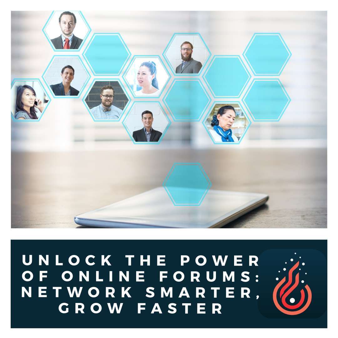 Unlock the Power of Online Forums: Network Smarter, Grow Faster